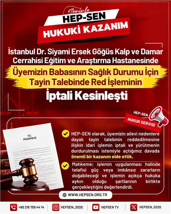 İstanbul Dr. Siyami Ersek Göğüs Kalp ve Damar Cerrahisi Eğitim ve Araştırma Hastanesinde Üyemizin Babasının Sağlık Durumu İçin Tayin Talebinde Red İşleminin İptali Kesinleşti